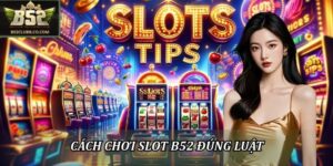 Cách chơi slot B52