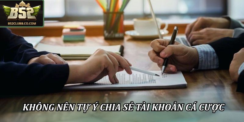 Không nên tự ý chia sẻ tài khoản cá cược
