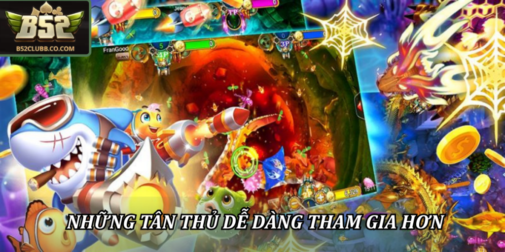 Những tân thủ dễ dàng tham gia hơn