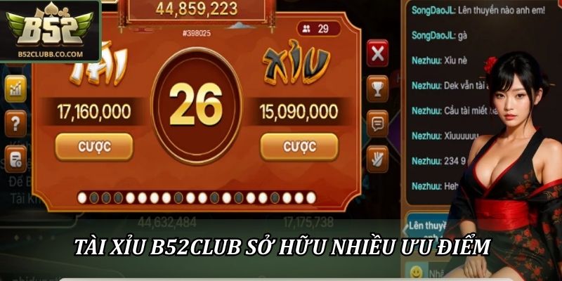 Tài xỉu B52CLUB sở hữu nhiều ưu điểm 