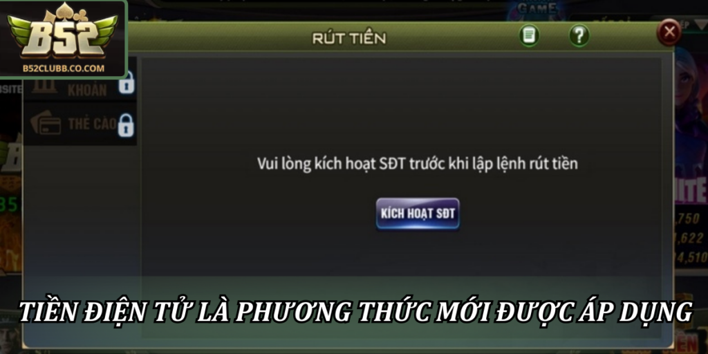 Cách Rút Tiền Từ B52Club - Thao Tác Nhanh Chỉ Với 2 Phút 3 Tiền điện tử là phương thức mới được áp dụng gần đây