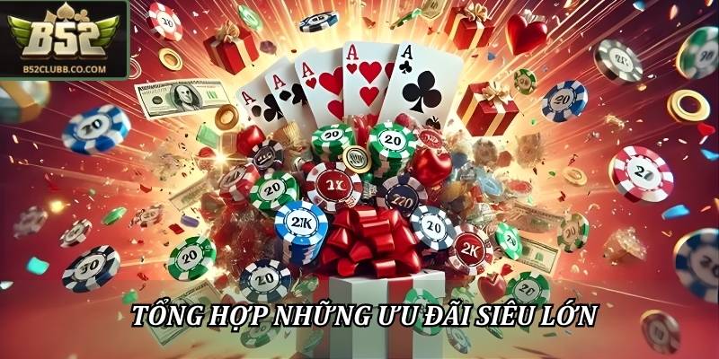 Tổng hợp những ưu đãi siêu lớn